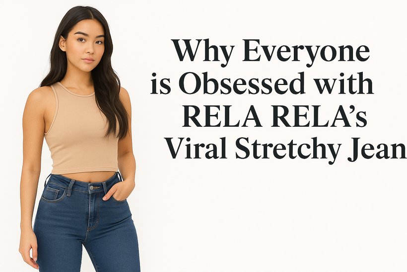 Why Everyone is Obsessed with RELA RELA's Viral Stretchy Jeans – And You Will Be Too